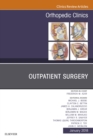 Outpatient Surgery, An Issue of Orthopedic Clinics - eBook