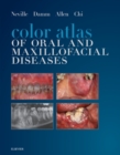 Color Atlas of Oral and Maxillofacial Diseases - E-Book : Color Atlas of Oral and Maxillofacial Diseases - E-Book - eBook