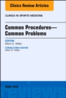 Common Procedures-Common Problems, An Issue of Clinics in Sports Medicine - eBook