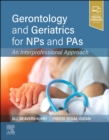 Gerontology and Geriatrics for NPs and PAs : An Interprofessional Approach - Book