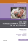 Long-Term Neurodevelopmental Outcomes of the NICU Graduate, An Issue of Clinics in Perinatology - eBook