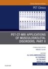 PET-CT-MRI Applications in Musculoskeletal Disorders, Part II, An Issue of PET Clinics - eBook