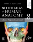 Netter Atlas of Human Anatomy: Classic Regional Approach : paperback + eBook - Book