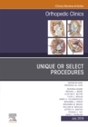 Unique or Select Procedures, An Issue of Orthopedic Clinics - eBook