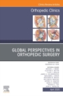 Global Perspectives, An Issue of Orthopedic Clinics - eBook