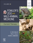 Fowler's Zoo and Wild Animal Medicine Current Therapy,Volume 10 - Book