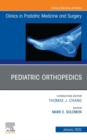 Pediatric Orthopedics, An Issue of Clinics in Podiatric Medicine and Surgery, E-Book : Pediatric Orthopedics, An Issue of Clinics in Podiatric Medicine and Surgery, E-Book - eBook