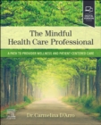 The Mindful Health Care Professional : A Path to Provider Wellness and Patient-centered Care - Book