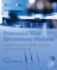 Proteomics Mass Spectrometry Methods : Sample Preparation, Protein Digestion, and Research Protocols - eBook