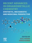 Recent Advances in Organometallic Chemistry : Synthetic, Mechanistic and Medicinal Perspective - eBook