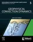 Geophysical Convection Dynamics : Volume 5 - Book