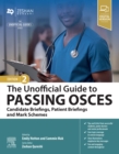 The Unofficial Guide to Passing OSCEs: Candidate Briefings, Patient Briefings and Mark Schemes - E-Book : The Unofficial Guide to Passing OSCEs: Candidate Briefings, Patient Briefings and Mark Schemes - eBook