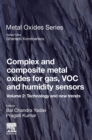 Complex and Composite Metal Oxides for Gas, VOC and Humidity Sensors, Volume 2 : Technology and new trends - Book
