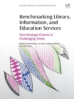 Benchmarking Library, Information and Education Services : New Strategic Choices in Challenging Times - eBook