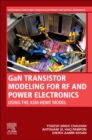 GaN Transistor Modeling for RF and Power Electronics : Using The ASM-HEMT Model - Book