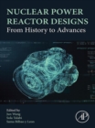 Nuclear Power Reactor Designs : From History to Advances - eBook