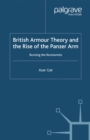 British Armour Theory and the Rise of the Panzer Arm : Revising the Revisionists - eBook