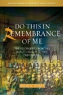 Do this in Remembrance of Me : The Eucharist from the Early Church to the Present Day - Book