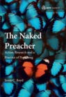 The Naked Preacher : Action Research and a Practice of Preaching - eBook
