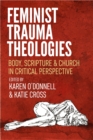 Feminist Trauma Theologies : Body, Scripture & Church in Critical Perspective - eBook