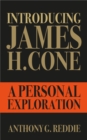 Introducing James H. Cone : A Personal Exploration - eBook