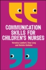 Communication Skills for Children's Nurses - Book
