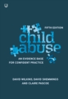 Child Abuse 5e An evidence base for confident practice - Book