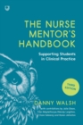 The Nurse Mentor's Handbook: Supporting Students in Clinical Practice 3e - Book
