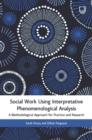 Social Work Using Interpretative Phenomenological Analysis: A Methodological Approach for Practice and Research - eBook