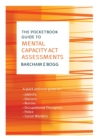 The Pocketbook Guide to Mental Capacity Act Assessments - Book
