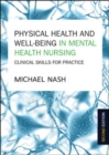 Physical Health and Well-Being in Mental Health Nursing: Clinical Skills for Practice - Book