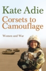 Corsets To Camouflage : Women and War - Book