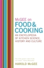McGee on Food and Cooking: An Encyclopedia of Kitchen Science, History and Culture - Book