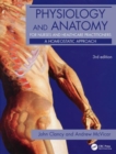 Physiology and Anatomy for Nurses and Healthcare Practitioners : A Homeostatic Approach, Third Edition - Book