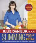 Slimming Meals That Heal : Lose Weight Without Dieting, Using Anti-inflammatory Superfoods - eBook