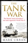 The Tank War : The British Band of Brothers - One Tank Regiment's World War II - Book