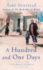 A Hundred And One Days : A Baghdad Journal - from the bestselling author of The Bookseller of Kabul - eBook