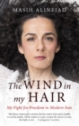 The Wind in My Hair : My Fight for Freedom in Modern Iran - Book