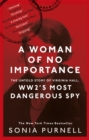 A Woman of No Importance : The Untold Story of Virginia Hall, WWII's Most Dangerous Spy - eBook