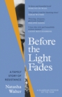 Before the Light Fades : A Family Story of Resistance - 'Fascinating' Sarah Waters - Book
