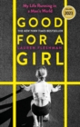 Good for a Girl : My Life Running in a Man's World - WINNER OF THE WILLIAM HILL SPORTS BOOK OF THE YEAR AWARD 2023 - Book