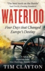Waterloo : Four Days that Changed Europe's Destiny - Book