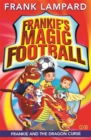 Frankie's Magic Football: Frankie and the Dragon Curse : Book 7 - Book