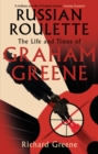 Russian Roulette : 'A brilliant new life of Graham Greene' - Evening Standard - Book