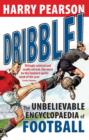 Dribble! : The Unbelievable Encyclopaedia of Football - eBook