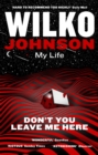Don't You Leave Me Here : My Life - Book