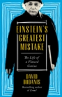 Einstein's Greatest Mistake : The Life of a Flawed Genius - Book