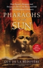 Pharaohs of the Sun : Radio 4 Book of the Week,  How Egypt's Despots and Dreamers Drove the Rise and Fall of Tutankhamun's Dynasty - Book