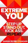 Extreme You : Step up. Stand out. Kick ass. Repeat. - eBook