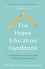 The Home Education Handbook : A comprehensive and practical guide to educating children at home - eBook